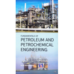 Fundamentals of Petroleum & Petrochemical Engineering