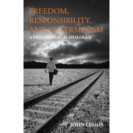 Freedom, Responsibility, and Determinism: A Philosophical Dialogue