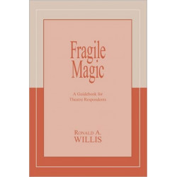 Fragile Magic: A Guidebook for Theatre Respondents