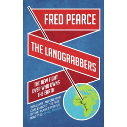 The Landgrabbers: The New Fight Over Who Owns The Earth