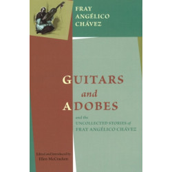Guitars & Adobes: & the Uncollected Stories of Fray Angelico Chavez