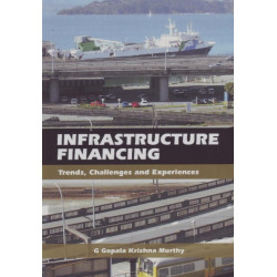 Infrastructure Financing: Trends, Challenges & Experiences