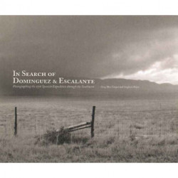 In Search of Dominguez & Escalante: Photographing the 1776 Spanish Expedition Through the Southwest