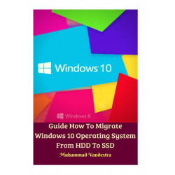 Guide How To Migrate Windows 10 Operating System From HDD To SSD Hardcover Version