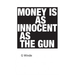Money is as innocent as the gun