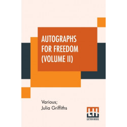 Autographs For Freedom (Volume II): Edited By Julia Griffiths (In Two Volumes - Volume II)