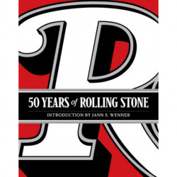 50 Years of Rolling Stone: The Music, Politics and People that Changed Our Culture