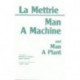 Man a Machine and Man a Plant