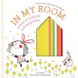 In My Room: A Book of Creativity and Imagination