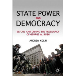 State Power and Democracy: Before and During the Presidency of George W. Bush
