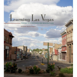 Learning Las Vegas: Portrait of a Northern New Mexican Place