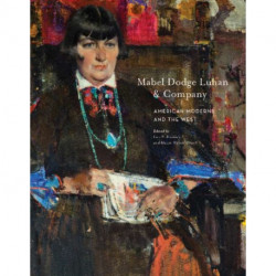 Mabel Dodge Luhan & Company: American Moderns & the West