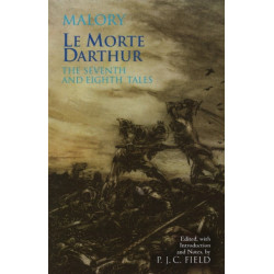 Le Morte Darthur: The Seventh and Eighth Tales: The Seventh and Eighth Tales