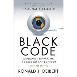 Black Code: Surveillance, Privacy, and the Dark Side of the Internet