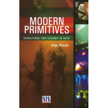 Modern Primitives: Sensations & Visions in Rave