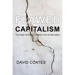 Flawed Capitalism: The Anglo-American Condition and its Resolution