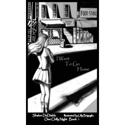 I Want To Go Home: One Chilly Night Book 1