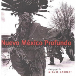 Nuevo Mexico Profundo: Rituals of an Indo-Hispano Homeland