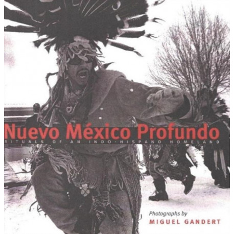 Nuevo Mexico Profundo: Rituals of an Indo-Hispano Homeland