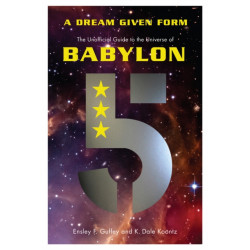 A Dream Given Form: The Unofficial Guide to the Universe of Babylon 5