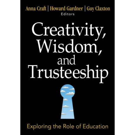 Creativity, Wisdom, and Trusteeship: Exploring the Role of Education