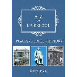 A-Z of Liverpool: Places-People-History