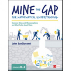 Mine the Gap for Mathematical Understanding, Grades K-2: Common Holes and Misconceptions and What To Do About Them