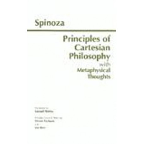 Principles of Cartesian Philosophy: with Metaphysical Thoughts and Lodewijk Meyer's Inaugural Dissertation
