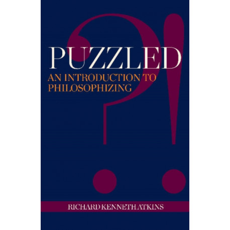 Puzzled?!: An Introduction to Philosophizing
