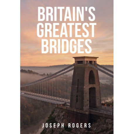 Britain's Greatest Bridges