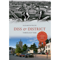 Diss & District Through Time