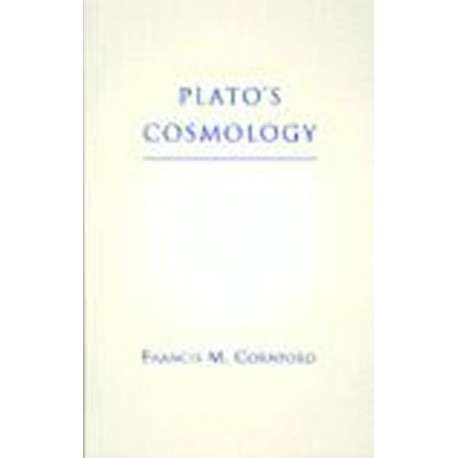 Plato's Cosmology: The Timaeus of Plato