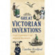 Great Victorian Inventions: Novel Contrivances and Industrial Revolutions