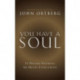 You Have a Soul: It Weighs Nothing but Means Everything
