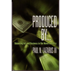 Produced By...: Balancing Art & Business in the Movie Industry
