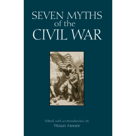 Seven Myths of the Civil War