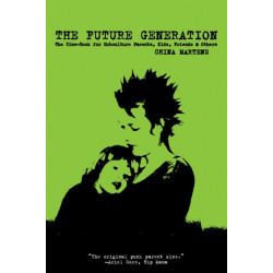 The Future Generation: The Zine-Book for Subculture Parents, Kids, Friends & Others