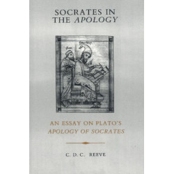 Socrates in the Apology: An Essay on Plato's Apology of Socrates
