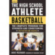 The High School Athlete: Basketball: The Complete Fitness Program for Development and Conditioning