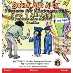Sophia and Alex Prepare for Kindergarten: Sofia y Alejandro se preparan para el jardin de ninos