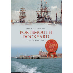 Portsmouth Dockyard Through Time