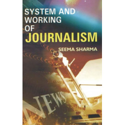 System & Working of Journalism