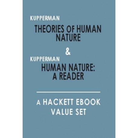 Theories of Human Nature, and, Human Nature: A Reader: A Hackett Value Set