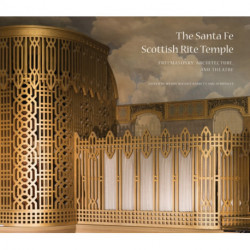 The Santa Fe Scottish Rite Temple: Freemasonry, Architecture, and Theatre
