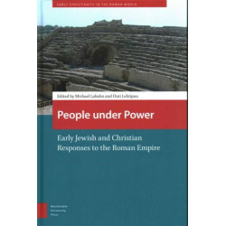 People under Power: Early Jewish and Christian Responses to the Roman Empire