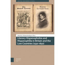 Literary Hispanophobia and Hispanophilia in Britain and the Low Countries (1550-1850)