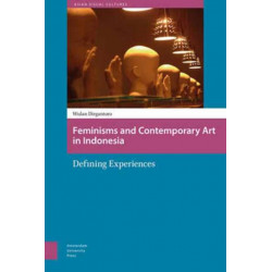 Feminisms and Contemporary Art in Indonesia: Defining Experiences
