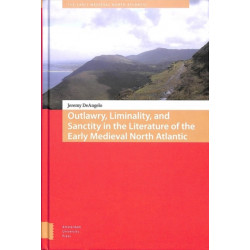 Outlawry, Liminality, and Sanctity in the Literature of the Early Medieval North Atlantic