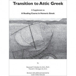 Transition to Attic Greek: A Supplement to "A Reading Course in Homeric Greek"