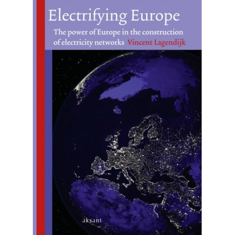 Electrifying Europe: The power of Europe in the construction of electricity networks